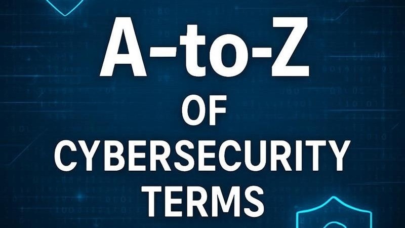 A-to-Z of Cybersecurity: The Alphabet Soup of Cybersecurity