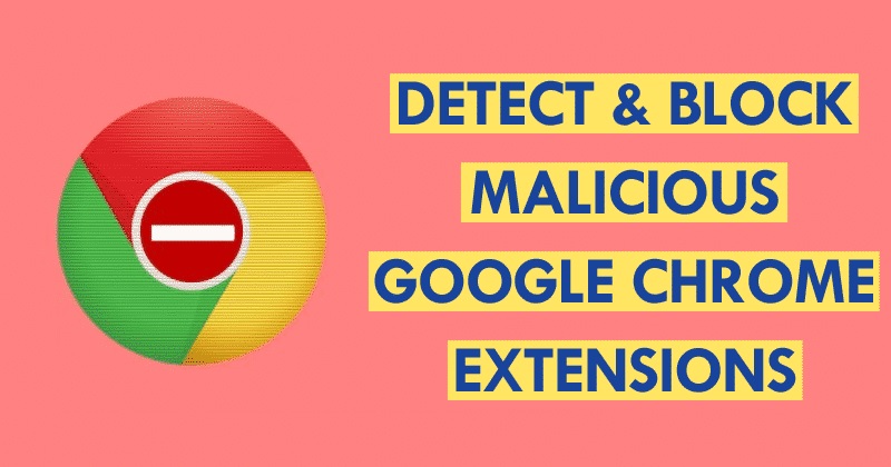 CERT-In Advise to delete Malicious Google Chrome extensions immediately