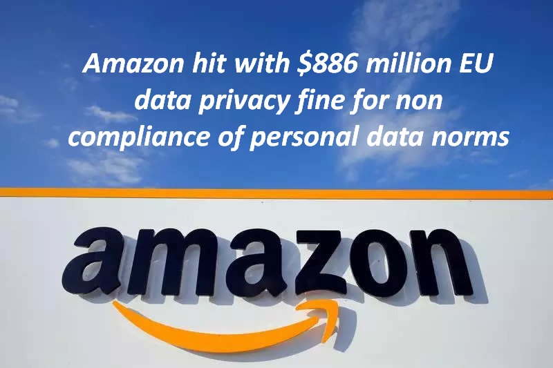 Amazon hit with $886 million EU data privacy fine for non compliance of personal data norms
